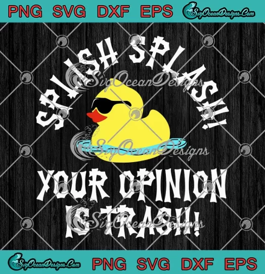 Duck Meme Splish Splash SVG - Your Opinion Is Trash Funny SVG PNG, Cricut File
