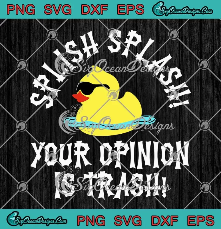 Duck Meme Splish Splash Svg Your Opinion Is Trash Funny Svg Png Cricut File 