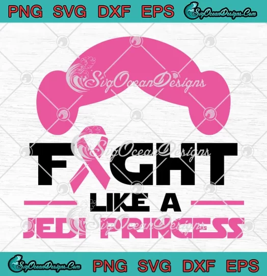 Fight Like A Jedi Princess SVG - Star Wars Breast Cancer Awareness SVG PNG, Cricut File