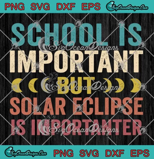 Funny School Is Important SVG - But Solar Eclipse Importanter SVG PNG, Cricut File