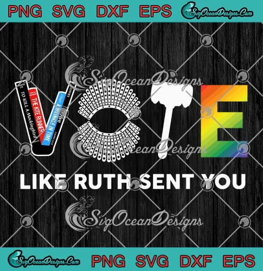 Funny Vote Like Ruth Sent You SVG - Gavel Feminist SVG - LGBT Pride SVG PNG, Cricut File