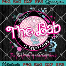 Groovy The Lab Is Everything SVG - The Forefront Of Saving Lives SVG - Lab Week SVG PNG, Cricut File
