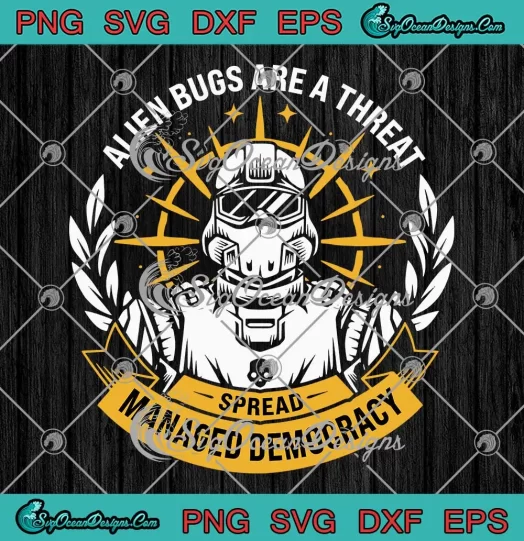 Helldivers Alien Bugs Are A Threat SVG - Spread Managed Democracy SVG PNG, Cricut File