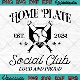 Home Plate Social Club Est. 2024 SVG - Loud And Proud Baseball SVG PNG, Cricut File