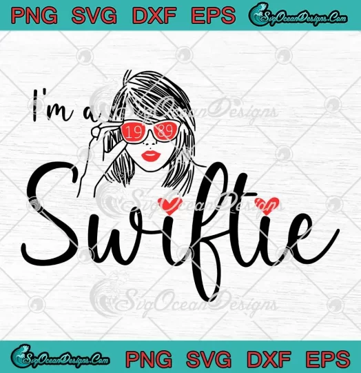 I'm A Swiftie 1989 Taylor Swift SVG - Cute Taylor Fan Gift SVG PNG, Cricut File