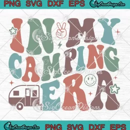 In My Camping Era Groovy SVG - Retro Camping Gift SVG PNG, Cricut File