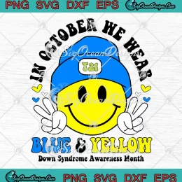 In October We Wear Blue And Yellow SVG - Down Syndrome Awareness Month SVG PNG, Cricut File