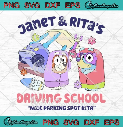 Janet And Rita's Driving School SVG - Nice Parking Spot Rita SVG - Bluey And Bingo SVG PNG, Cricut File