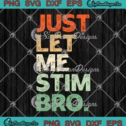 Just Let Me Stim Bro Vintage SVG - Autism Awareness Retro SVG PNG, Cricut File