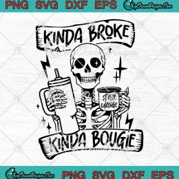 Kinda Broke Kinda Bougie SVG - Funny Skeleton Sarcasm SVG PNG, Cricut File