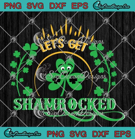 Let's Get Shamrocked Funny SVG - St. Patrick's Day SVG PNG, Cricut File