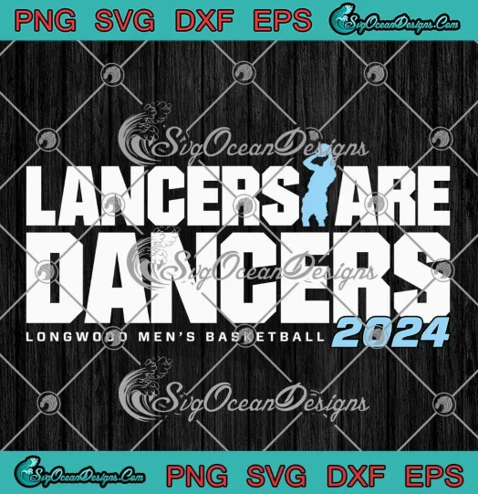 Longwood Lancers March Madness 2024 SVG - Lancers Are Dancers SVG PNG, Cricut File