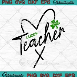 Lucky Teacher Heart SVG - St. Patrick's Day SVG PNG, Cricut File