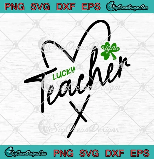 Lucky Teacher Heart SVG - St. Patrick's Day SVG PNG, Cricut File