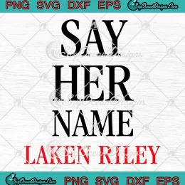 Marjorie Taylor Greene SVG - Say Her Name Laken Riley Trendy SVG PNG, Cricut File