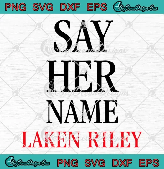 Marjorie Taylor Greene SVG - Say Her Name Laken Riley Trendy SVG PNG, Cricut File