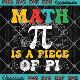Math Is A Piece Of Pi Vintage SVG - Funny Pi Day SVG PNG, Cricut File