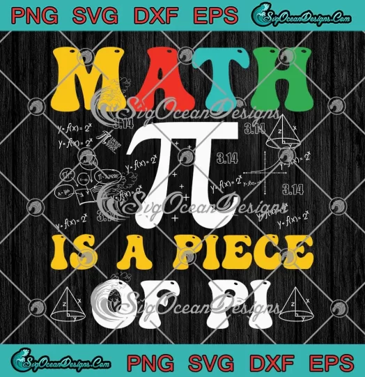 Math Is A Piece Of Pi Vintage SVG - Funny Pi Day SVG PNG, Cricut File