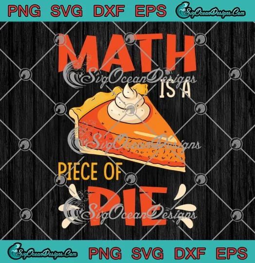 Math Is A Piece Of Pie Funny SVG - Pi Day Math Teacher SVG PNG, Cricut File