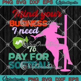 Mind Your Business SVG - I Need To Pay For Softball SVG - Funny Softball Man SVG PNG, Cricut File