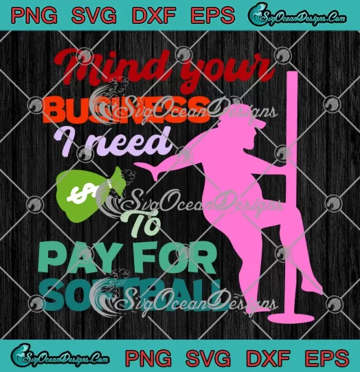 Mind Your Business SVG - I Need To Pay For Softball SVG - Funny Softball Man SVG PNG, Cricut File