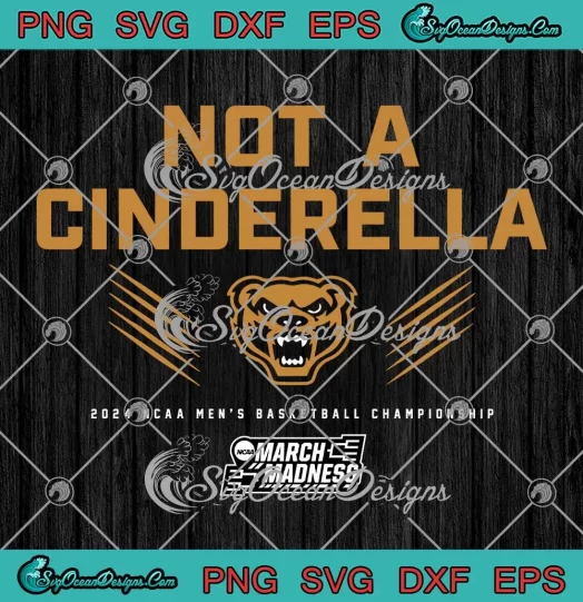 Not A Cinderella 2024 SVG - Oakland Golden Grizzlies Basketball SVG PNG, Cricut File