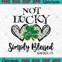 Not Lucky Simply Blessed SVG - Christian St. Patrick's Day SVG PNG, Cricut File