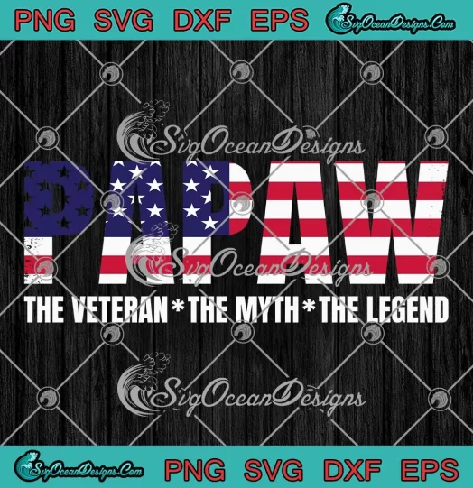 Papaw The Veteran The Myth SVG - The Legend SVG - Father's Day Gifts SVG PNG, Cricut File