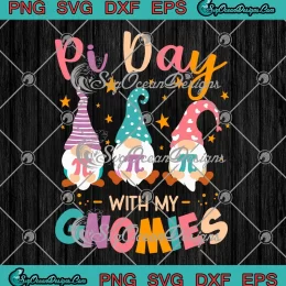 Pi Day With My Gnomies Funny SVG - Pi Day Mathematics SVG - Math Teacher SVG PNG, Cricut File