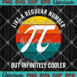 Pi Like A Regular Number SVG - But Infinitely Cooler SVG - Funny Pi Day SVG PNG, Cricut File