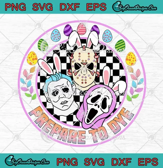 Prepare To Dye Retro SVG - Horror Movie SVG - Easter Day SVG PNG, Cricut File