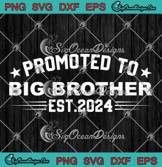 Promoted To Big Brother Est 2024 SVG - Father's Day SVG PNG, Cricut File