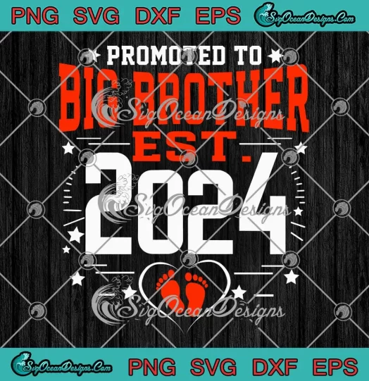 Promoted To Big Brother Est. 2024 SVG - New Big Brother SVG - Father's Day SVG PNG, Cricut File