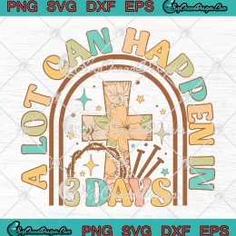 Retro A Lot Can Happen In 3 Days SVG - Jesus Christian Easter Day SVG PNG, Cricut File
