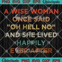 Retro A Wise Woman Once Said SVG - Oh Hell No SVG - And She Lived Happily Ever After SVG PNG, Cricut File