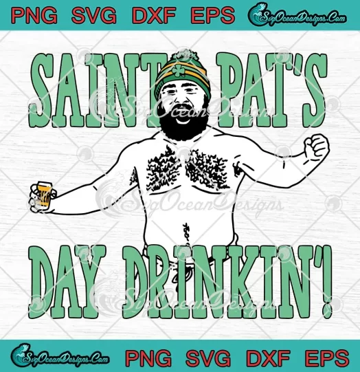 Saint Pat's Day Drinking SVG - Jason Kelce SVG - Patrick's Day SVG PNG, Cricut File