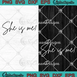She Is Me Funny SVG - Motivation Quote SVG PNG, Cricut File