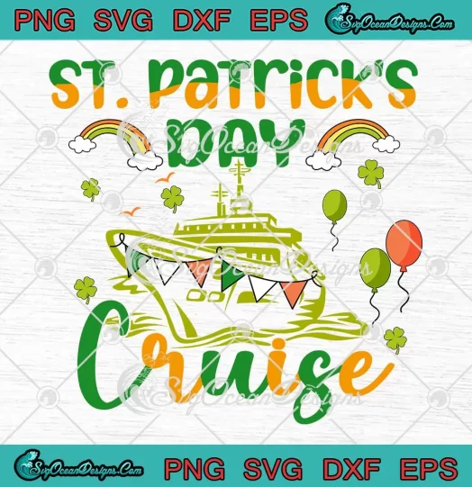 St. Patrick's Day Cruise Funny SVG - Ship Cruising Matching Patrick's SVG PNG, Cricut File