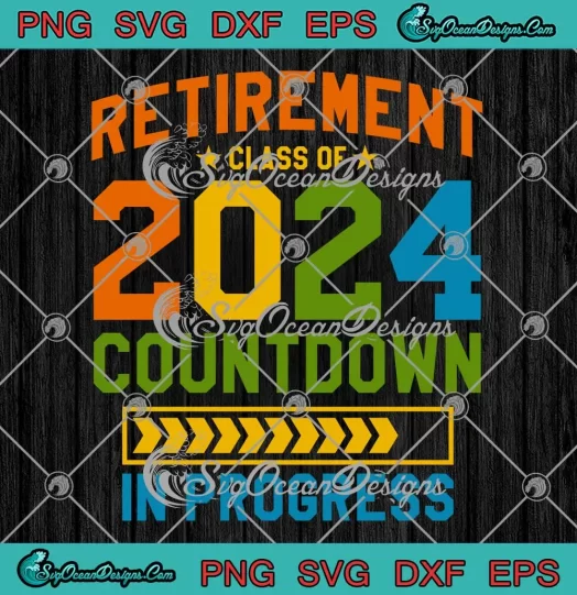 Teacher Retirement Class Of 2024 SVG - Countdown In Progress SVG PNG, Cricut File