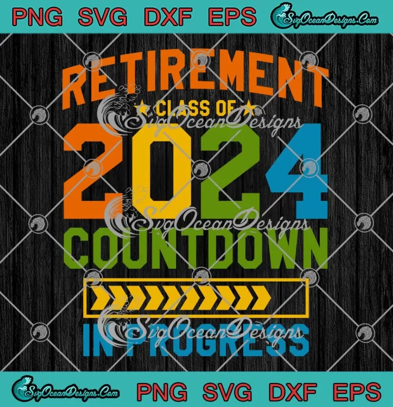 Teacher Retirement Class Of 2024 SVG - Countdown In Progress SVG PNG ...