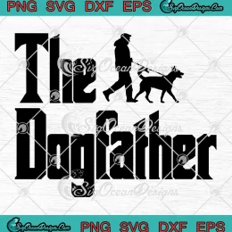 The Dogfather Dog Father Dog Dad SVG - Funny Father's Day SVG PNG, Cricut File