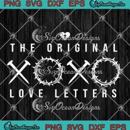 The Original Love Letters XOXO SVG - Religious Christian Easter SVG PNG, Cricut File