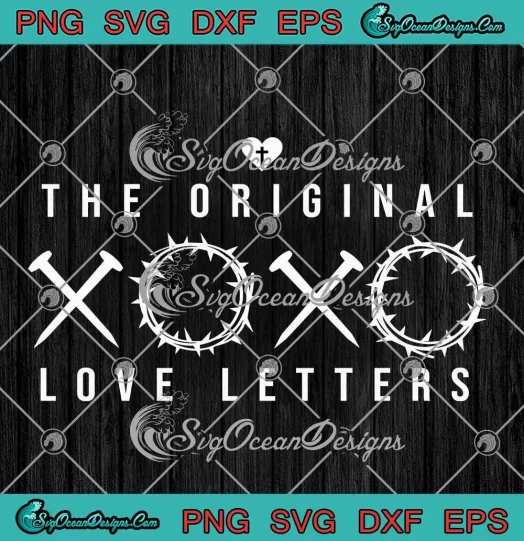 The Original Love Letters XOXO SVG - Religious Christian Easter SVG PNG, Cricut File