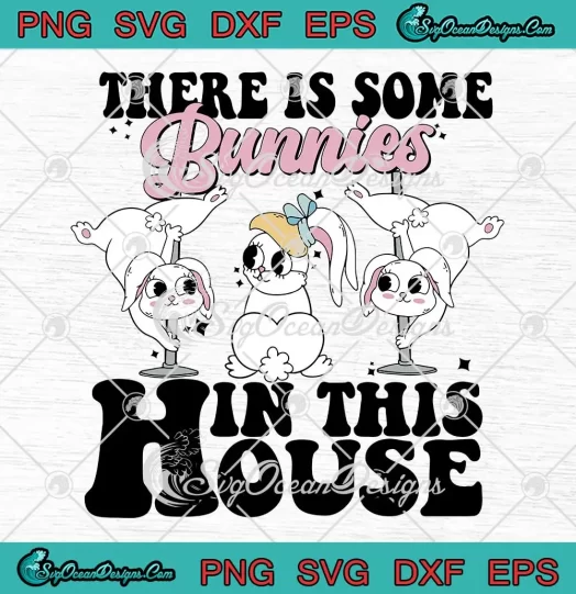 There Is Some Bunnies SVG - In This House SVG - Bunnies Easter Day SVG PNG, Cricut File