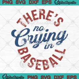 There's No Crying In Baseball SVG - Funny Baseball Quote SVG PNG, Cricut File