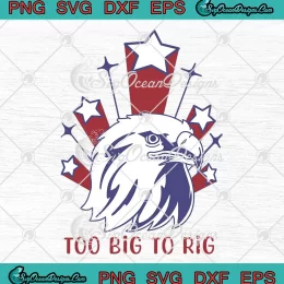 Too Big To Rig Eagle SVG - US Election 2024 SVG PNG, Cricut File