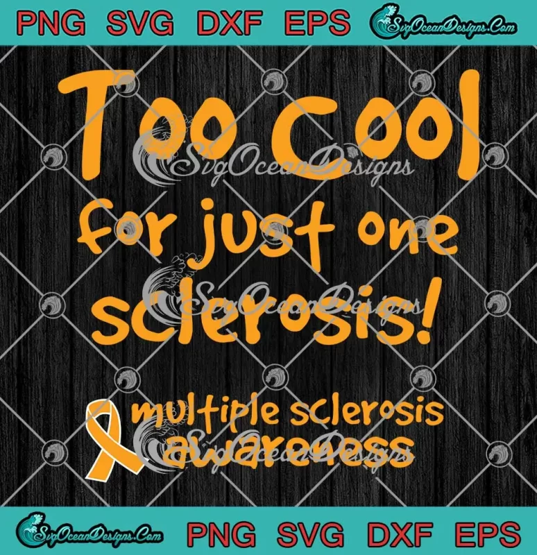 Too Cool For Just One Sclerosis SVG - Multiple Sclerosis Awareness SVG ...