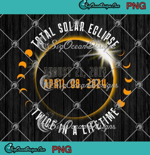 Total Solar Eclipse 2024 PNG - Twice In A Lifetime PNG JPG Clipart, Digital Download
