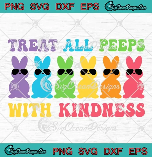 Treat All Peeps With Kindness SVG - Funny Teacher Easter Day SVG PNG, Cricut File