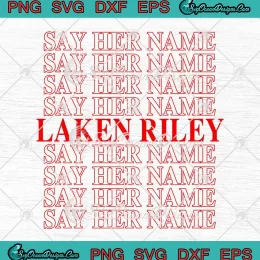 Trendy Say Her Name Laken Riley SVG - Justice For Laken Riley SVG PNG, Cricut File